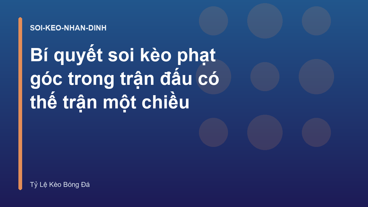 Bí quyết soi kèo phạt góc trong trận đấu có thế trận một chiều