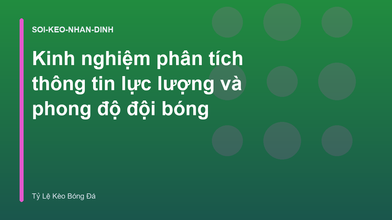 Kinh nghiệm phân tích thông tin lực lượng và phong độ đội bóng